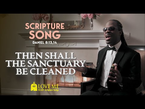 Scripture Song DANIEL 8:13,14 - Then Shall The Sanctuary Be Cleaned | LOVE ME