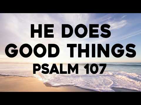 He Does Good Things (Christian Song) - Psalm 107 | Songs From The Psalms
