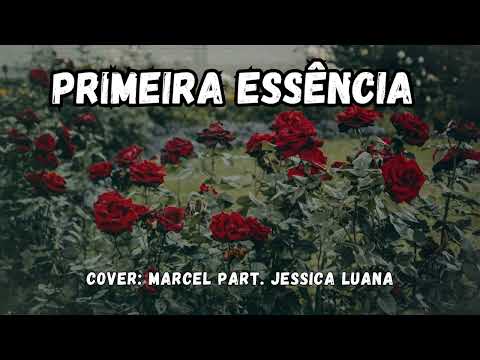 Primeira Essência - Cover: Marcel part. Jessica Luana