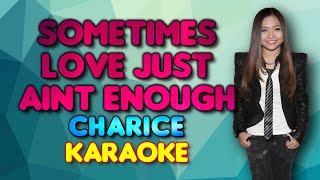 [KARAOKE] SOMETIMES LOVE JUST AINT ENOUGH - Charice Pempengco (Patty Smyth) 🎤🎵