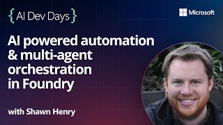 AI powered automation & multi-agent orchestration in Foundry