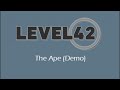 LEVEL 42 - THE APE (Demo)