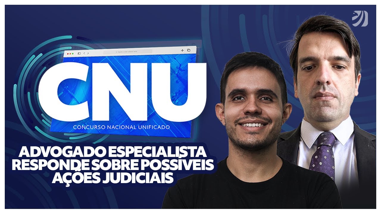 CNU: ADVOGADO ESPECIALISTA RESPONDE SOBRE POSSÍVEIS AÇÕES JUDICIAIS