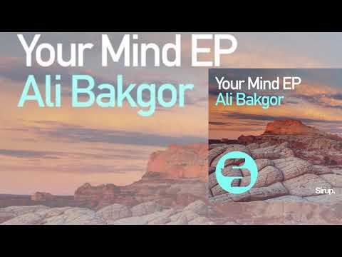 Ali Bakgor - Your Mind (Original Club Mix)
