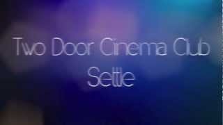 Two Door Cinema Club - Settle lyrics on screen