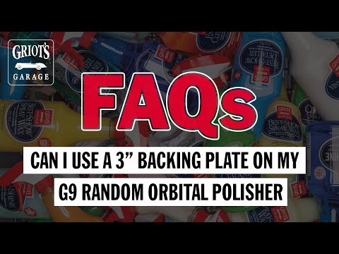 Quick Tip: Can You Use a 3" Backing Plate on a Griot's Garage G9 Random Orbital Polisher?