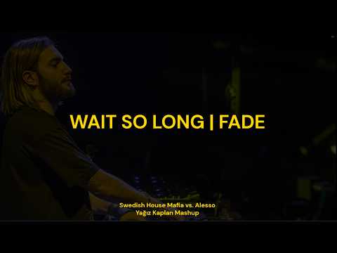 Swedish House Mafia vs. Alesso - Wait So long x FADE (Yağız Kaplan Mashup)