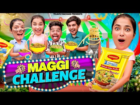 Maggie Challenge || Tejasvi Bachani