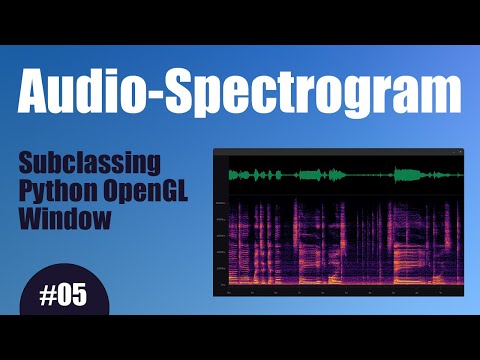 Audio Spectrogram 05 Subclassing Our Python Opengl Window