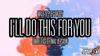 **UNRELEASED** Mase X Diddy - I&#39;ll Do This For You (Final Version)