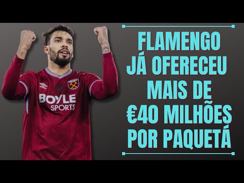 Flamengo já ofereceu mais de €40 milhões por Lucas Paquetá, mas o West Ham não quer liberá-lo agora
