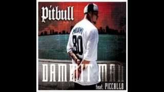Pitbull - Damnit Man ft. Piccallo