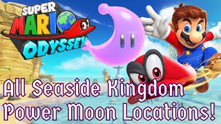 All Seaside Kingdom Power Moon Locations! | Super Mario Odyssey Tutorial