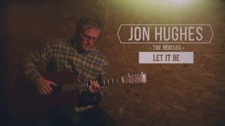 Let It Be - Cover by Jon Hughes