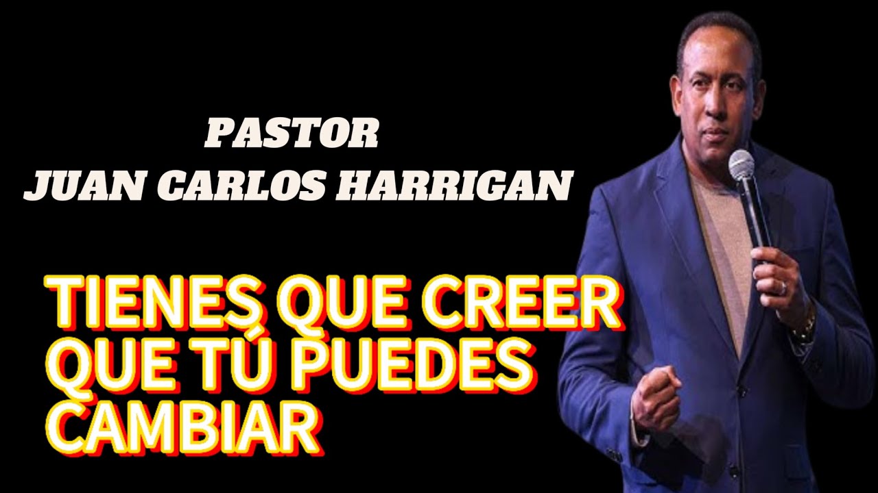 PASTOR JUAN CARLOS HARRIGAN/TIENES QUE CREER QUE TÚ PUEDES CAMBIAR🙏🪔🔥🙌