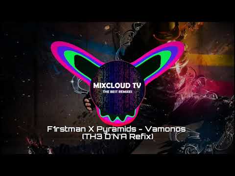 F1rstman X Pyramids -  Vamonos TH3 D'N'A Refix