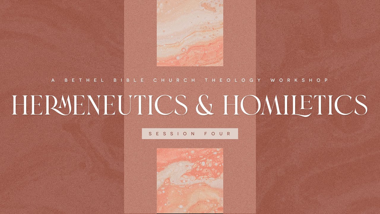 Hermeneutics & Homiletics Course - Session 4