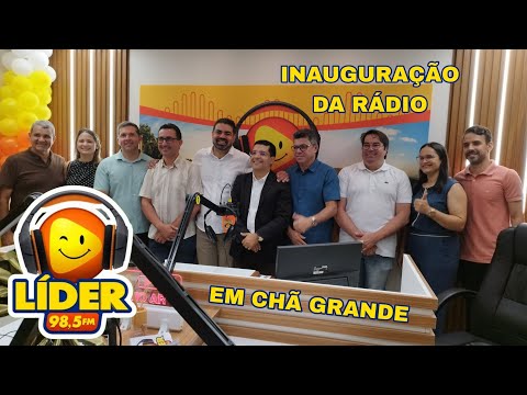 INAUGURAÇÃO DA RÁDIO LÍDER 98,5 FM EM CHÃ GRANDE