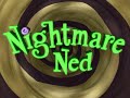 Nightmare Ned Opening