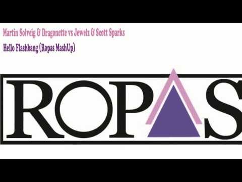 Martin Solveig & Dragonette vs Jewelz & Scott Sparks   Hello Flashbang (Ropas MashUp)