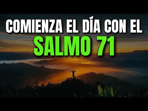 ORACIÓN DE LA MAÑANA CON EL SALMO 71 | PODEROSA ORACIÓN DE REFUGIO Y CONFIANZA EN DIOS