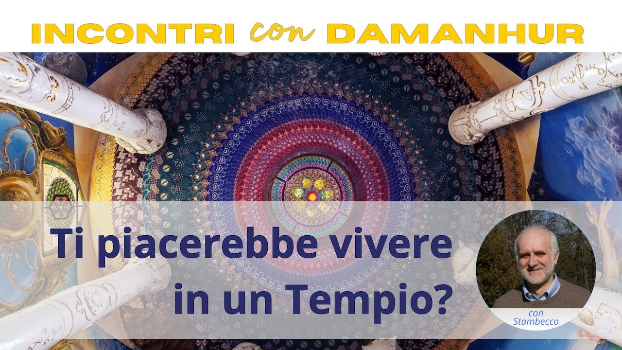 Ti piacerebbe vivere in un Tempio? | Episodio 03, Incontri con Damanhur