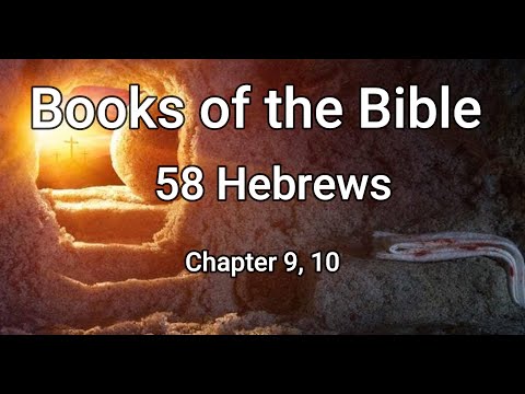 Books of the Bible: 58 Hebrews Chapter 9, 10
