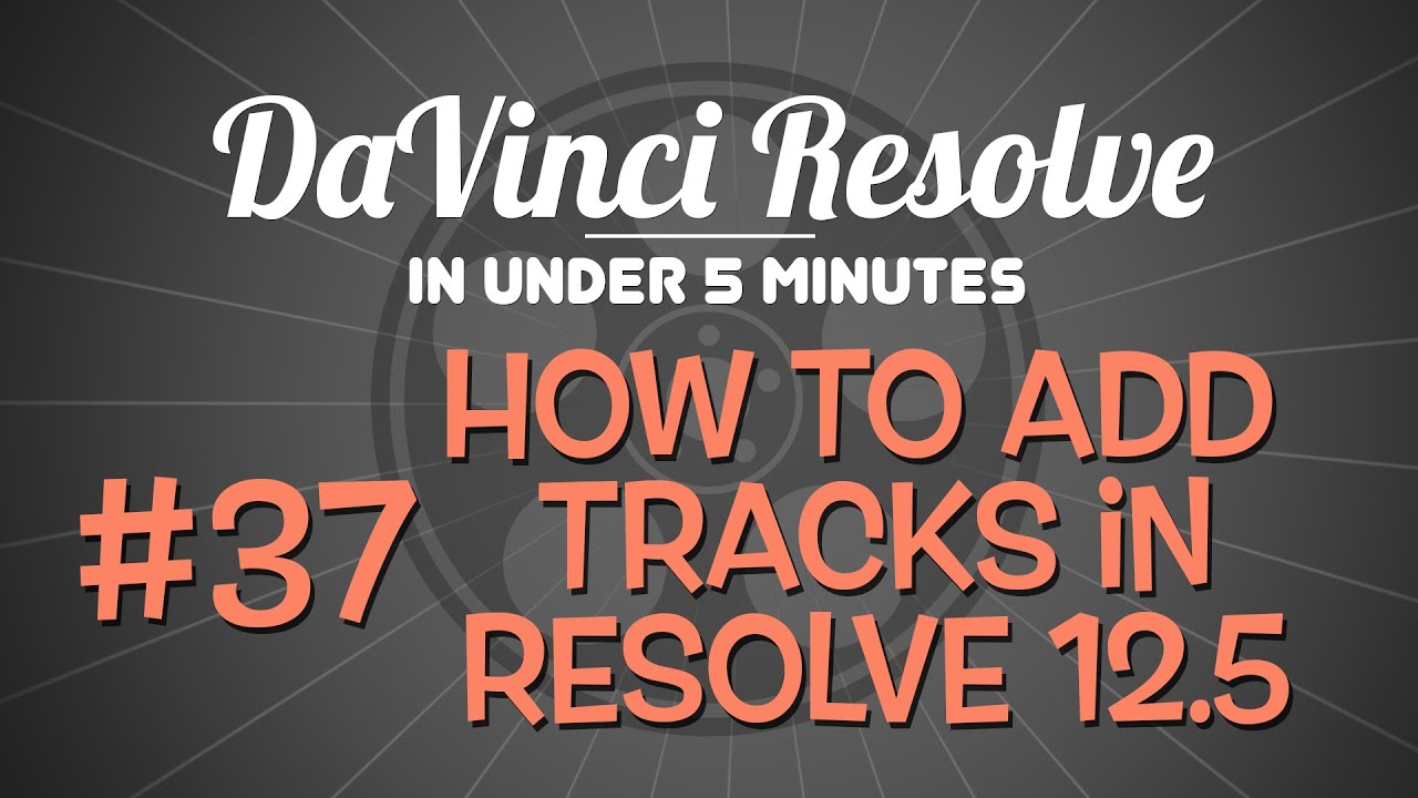 DaVinci Resolve in Under 5 Minutes: Adding Tracks to the Timeline in Resolve 12.5