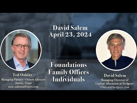 Ted Oakley - Oxbow Advisors - Interview Series 2024 - David Salem  - April 23, 2024