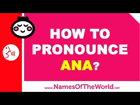 How to pronounce ANA in Spanish? - Names Pronunciation - www.namesoftheworld.net