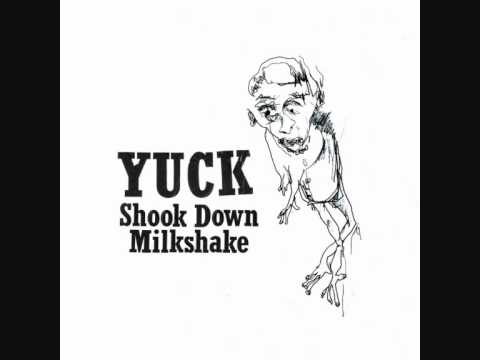 Yuck - Milkshake