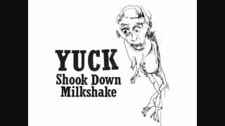 Yuck - Milkshake