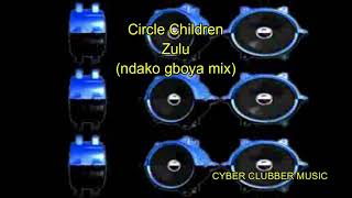 (HD) Circle Children - Zulu (ndako gboya mix)