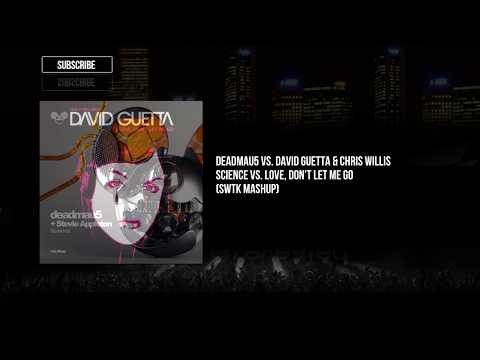 deadmau5 vs. David Guetta & Chris Willis - Science vs. Love, Don't Let Me Go (SWTK Mashup)