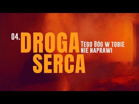 Droga serca [#04] Tego Bóg w tobie nie naprawi || Rekolekcje wielkopostne