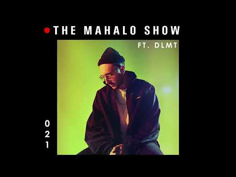 The Mahalo Show - Episode 021 w/ Special Guest: DLMT