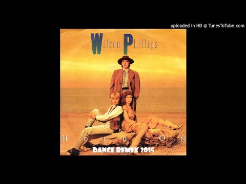 Wilson Phillips - Hold On (Dance Remix 2015)