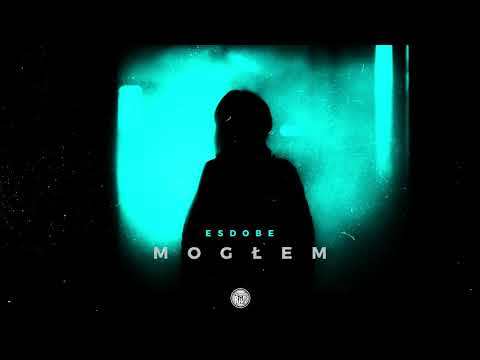 Esdobe - Mogłem