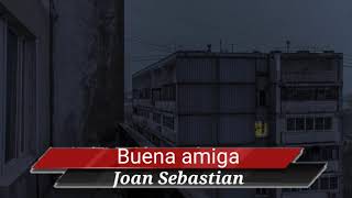 Buena amiga-Joan Sebastian