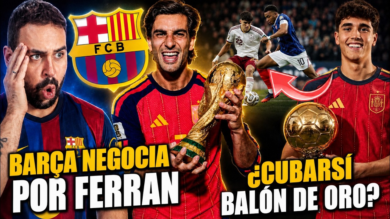 🚨El BARÇA QUIERE RETENER a FERRAN TORRES ¿RENOVACIÓN? - CUBARSÍ BALÓN de ORO ¿POR QUÉ NO?