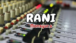 Download lagu RANI (mansyur.s) karaoke lirik tanpa vokal mp3