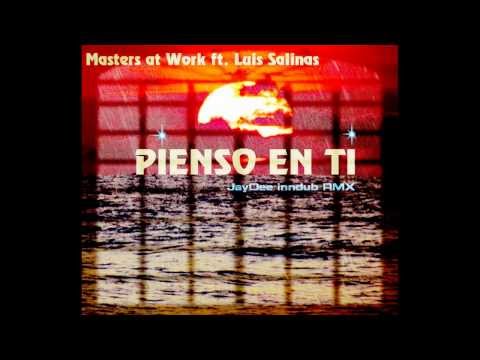 Masters at Work ft. Luis Salinas - Pienso En Ti ( JayDee inndub RMX )