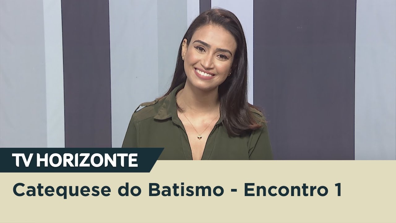 TV Horizonte | Catequese do Batismo - Encontro 1