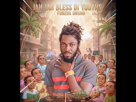 Fureus Onsho JAH JAH BLESS THE YOUTHS