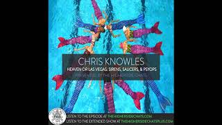 Chris Knowles | Heaven Or Las Vegas: Sirens, Saucers, & Psyops