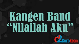 Download lagu Kangen Band - Nilailah Aku ( Karaoke/No vocal ) mp3