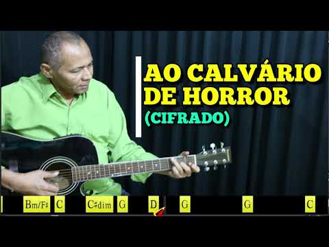 AO CALVÁRIO DE HORROR - 170. HARPA CRISTÃ - (CIFRADO) - Carlos José