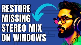 How to Restore Missing Stereo Mix on Windows