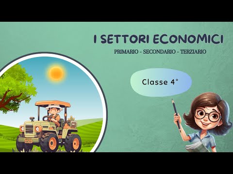I settori economici - Scuola Primaria - Classe 4° || Geografia