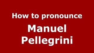How to pronounce Manuel Pellegrini